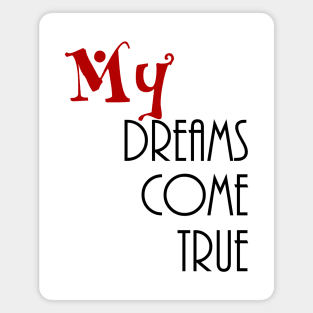 my dreams come true Magnet